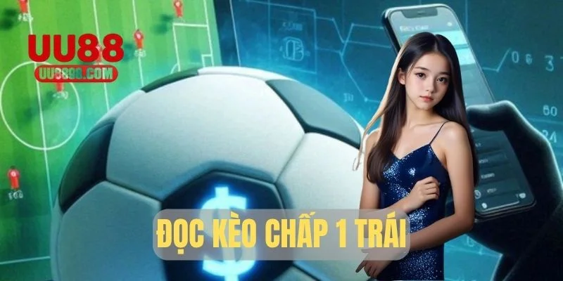 Chi tiết cách đọc kèo Handicap 1.0