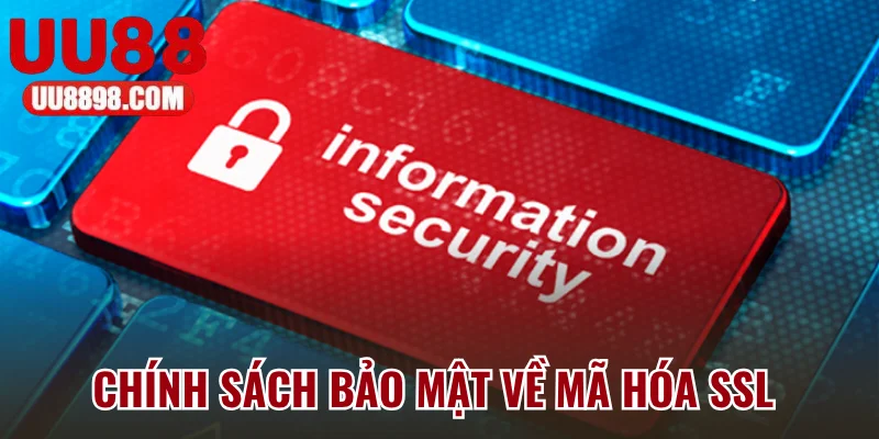 Chính sách bảo mật áp dụng công nghệ mã hóa SSL