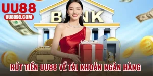 Rút Tiền UU88 Về Tài Khoản Ngân Hàng Chỉ Trong 3 Phút